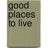 Good Places To Live by Jim Silver