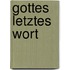 Gottes letztes Wort