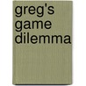 Greg's Game Dilemma door Thalia Wiggins