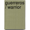 Guerreros / Warrior door Dr Simon Adams