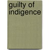 Guilty Of Indigence by Janet Y. Chen