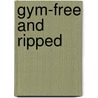 Gym-Free and Ripped by Nathan Jendrick
