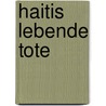 Haitis Lebende Tote by Kristin M. Ller-Wenzel
