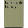 Hallelujah! Hurray! door Judith A. Christian