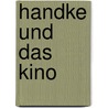 Handke Und Das Kino door Eva Förster