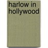 Harlow In Hollywood door Mark Viera
