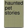 Haunted Pet Stories by Mary Beth Crain