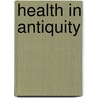 Health in Antiquity door K. Stears
