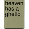 Heaven Has A Ghetto door Daniel White Hodge