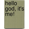 Hello God, It's Me! by Beryl Bye