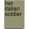Her Italian Soldier by Rebecca Winters