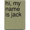 Hi, My Name Is Jack door Jack Watts