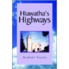 Hiawatha's Highways door Albert Fales