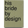 His Bride By Design door Theresa Hill