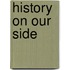 History On Our Side