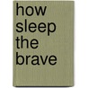 How Sleep The Brave by Herbert Ernest Bates