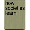 How Societies Learn door Daniel Yankelovich