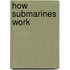 How Submarines Work