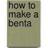 How To Make A Benta door Greg B. Macabenta