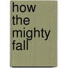 How the Mighty Fall by Jim Collins