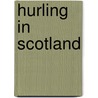 Hurling in Scotland door Not Available
