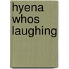 Hyena Whos Laughing door Natalie Lunis