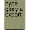 Hype Glory A Export by Goldman William