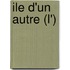Ile D'Un Autre (L')