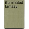 Illuminated Fantasy door James Whitlark