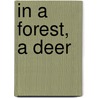 In A Forest, A Deer door Lakshmi Holmstrom