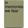 In Memories We Fear door Barb Hendee