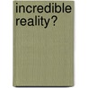 Incredible Reality? door Robert E. Bonson