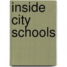 Inside City Schools by Julie Shalhope Kalnin