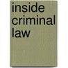 Inside Criminal Law door John M. Burkoff