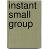 Instant Small Group door Mike Nappa