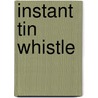 Instant Tin Whistle door Dave Mallinson
