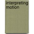 Interpreting Motion