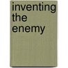 Inventing The Enemy door Wendy Z. Goldman