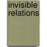 Invisible Relations door Elizabeth S. Wahl