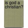 Is God A Christian? door R. Kirby Godsey