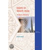 ISLAM IN SOUTH ASIA: A SHORT HISTORY door J. Malik