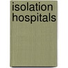 Isolation Hospitals door R. Bruce Low