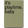 It's Playtime, Baby door Melanie Falick