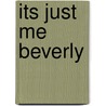 Its Just Me Beverly door Beverly J. Timbs Richardson