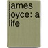 James Joyce: A Life