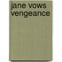 Jane Vows Vengeance
