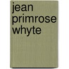 Jean Primrose Whyte door Janis Jenkin