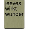 Jeeves wirkt Wunder door Pelham G. Wodehouse