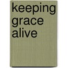 Keeping Grace Alive by Annie Lee
