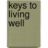 Keys to Living Well door Venerable Master Hsing Yun